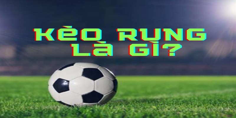 Có nên chơi kèo rung không